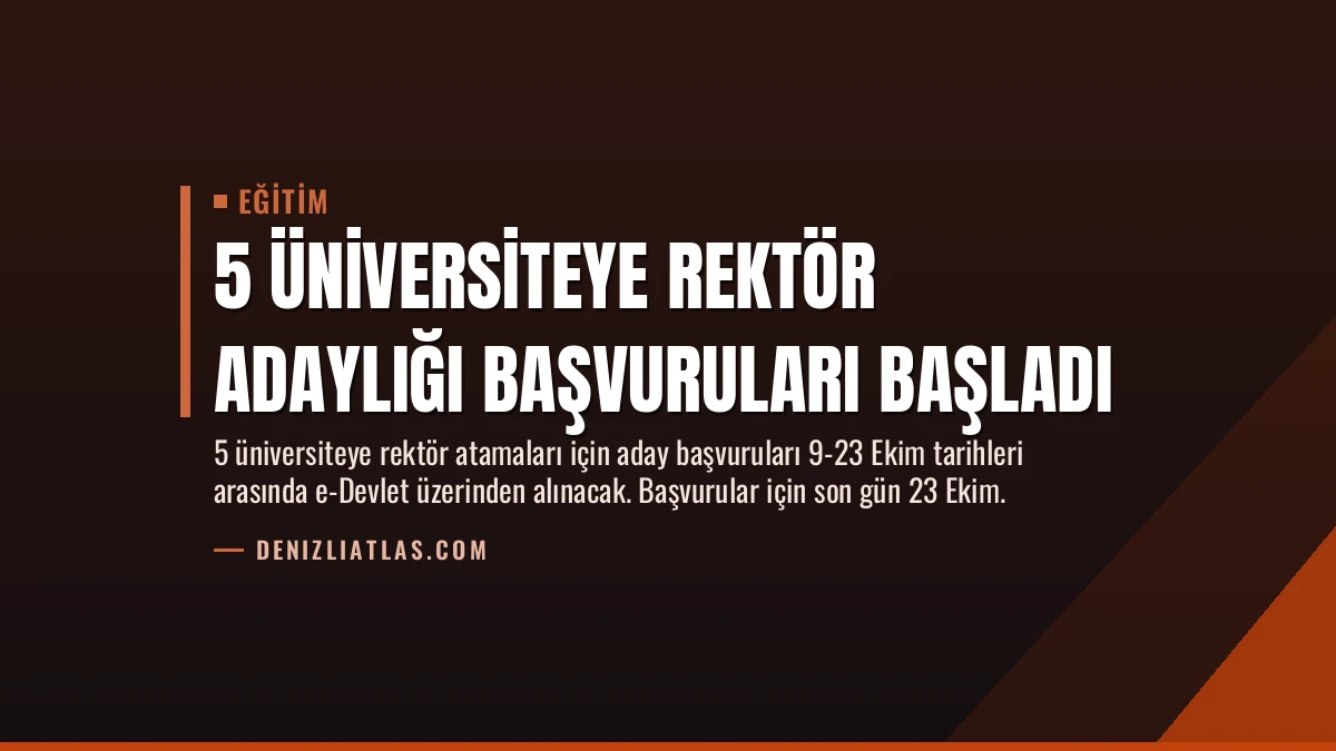 5 Üniversiteye Rektör Adaylığı Başvuruları Başladı