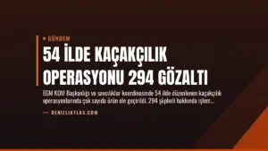 54 İlde Kaçakçılık Operasyonu 294 Gözaltı