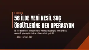 58 İlde Yeni Nesil Suç Örgütlerine Dev Operasyon
