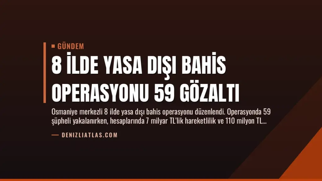 8 İlde Yasa Dışı Bahis Operasyonu 59 Gözaltı