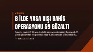 8 İlde Yasa Dışı Bahis Operasyonu 59 Gözaltı
