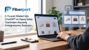 Starline bünyesindeki Fiberport çevrim içi işletmeler için yapay zeka üzerinden alışveriş bağlantısı hazırladı