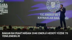 Bakan Bayraktardan 2040 Enerji Hedefi Yüzde 70 Yenilenebilir