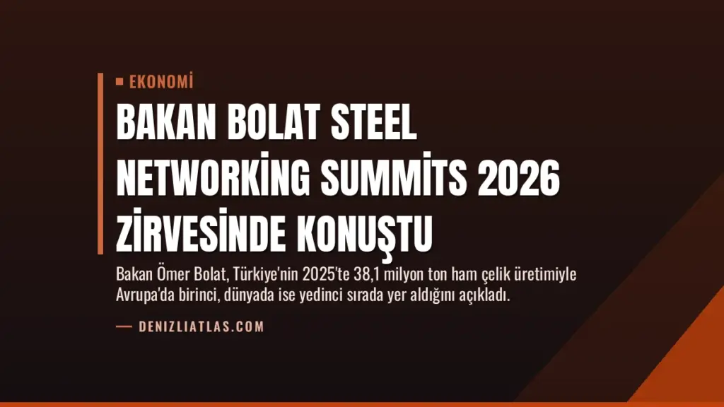 Bakan Bolat Steel Networking Summits 2026 zirvesinde konuştu