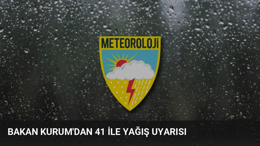 Bakan Kurum'dan 41 İle Yağış Uyarısı