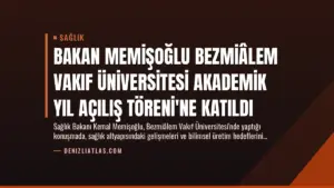 Bakan Memişoğlu Bezmiâlem Vakıf Üniversitesi Akademik Yıl Açılış Töreni'ne Katıldı