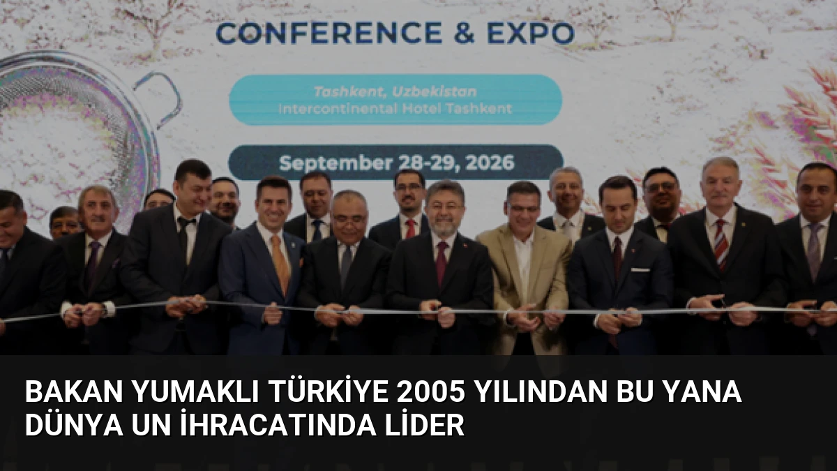 Bakan Yumaklı Türkiye 2005 yılından bu yana dünya un ihracatında lider