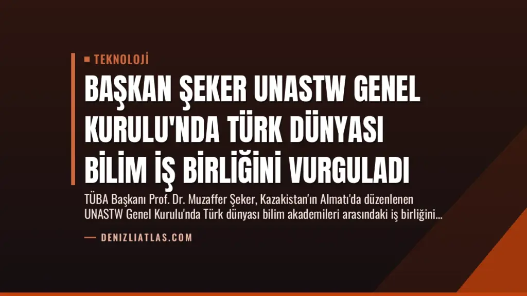 Başkan Şeker UNASTW Genel Kurulu'nda Türk Dünyası Bilim İş Birliğini Vurguladı