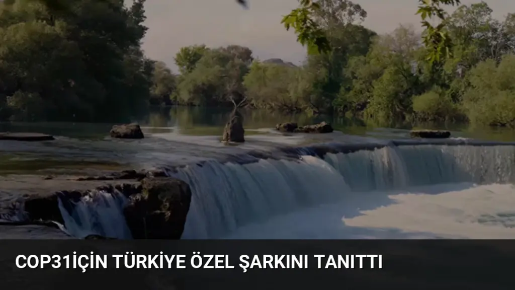 COP31İçin Türkiye özel şarkını Tanıttı