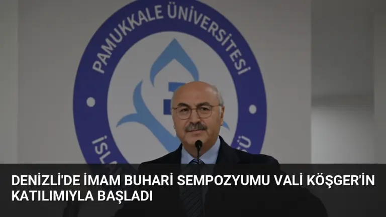 Denizli’de İmam Buhari Sempozyumu Vali Köşger’in Katılımıyla Başladı