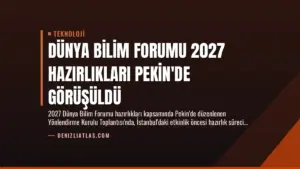 Dünya Bilim Forumu 2027 Hazırlıkları Pekin'de Görüşüldü