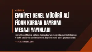 Emniyet Genel Müdürü Ali Fidan Kurban Bayramı Mesajı Yayınladı