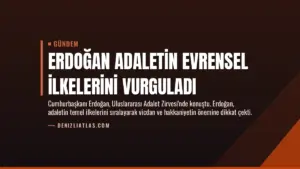 Erdoğan Adaletin Evrensel İlkelerini Vurguladı
