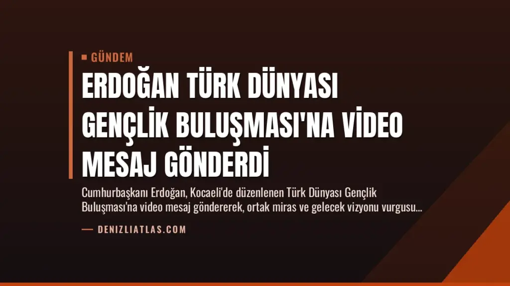 Erdoğan Türk Dünyası Gençlik Buluşması'na Video Mesaj Gönderdi
