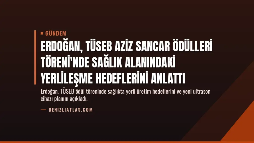 Erdoğan, TÜSEB Aziz Sancar Ödülleri Töreni'nde Sağlık Alanındaki Yerlileşme Hedeflerini Anlattı