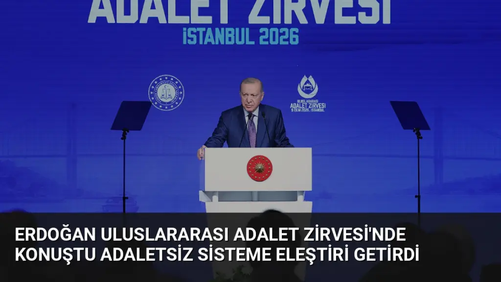 Erdoğan Uluslararası Adalet Zirvesi'nde Konuştu Adaletsiz Sisteme Eleştiri Getirdi