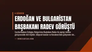 Erdoğan ve Bulgaristan Başbakanı Radev Görüştü
