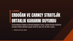 Erdoğan ve Carney Stratejik Ortaklık Kararını Duyurdu