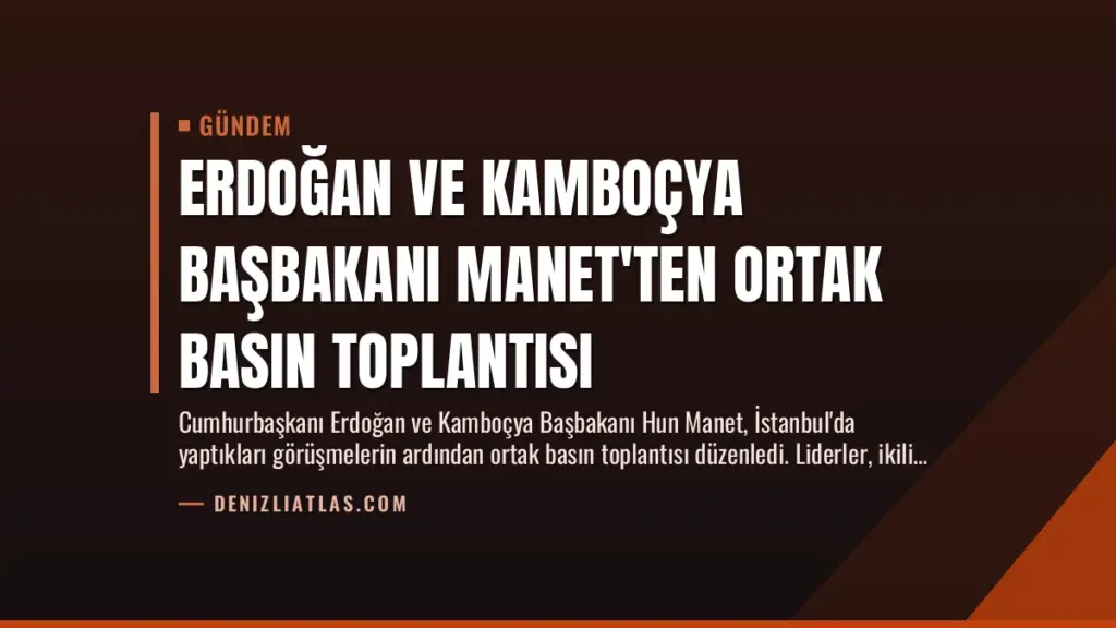 Erdoğan ve Kamboçya Başbakanı Manet'ten Ortak Basın Toplantısı