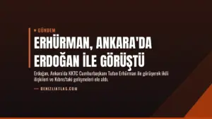 Erhürman, Ankara'da Erdoğan ile Görüştü