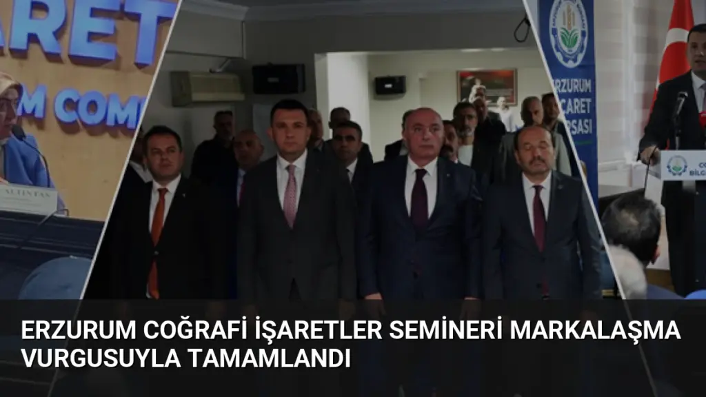 Erzurum Coğrafi İşaretler Semineri Markalaşma Vurgusuyla Tamamlandı