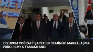 Erzurum Coğrafi İşaretler Semineri Markalaşma Vurgusuyla Tamamlandı