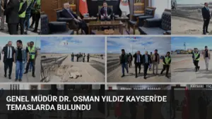 Genel Müdür Dr. Osman Yıldız Kayseri'de Temaslarda Bulundu
