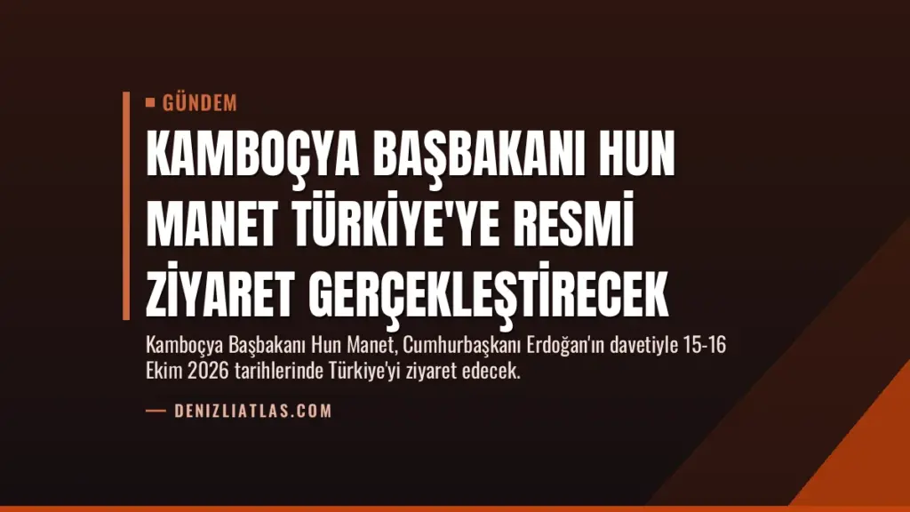 Kamboçya Başbakanı Hun Manet Türkiye'ye Resmi Ziyaret Gerçekleştirecek