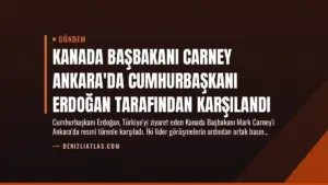 Kanada Başbakanı Carney Ankara'da Cumhurbaşkanı Erdoğan Tarafından Karşılandı