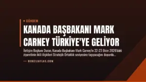 Kanada Başbakanı Mark Carney Türkiye'ye Geliyor