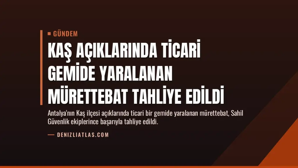 Kaş Açıklarında Ticari Gemide Yaralanan Mürettebat Tahliye Edildi