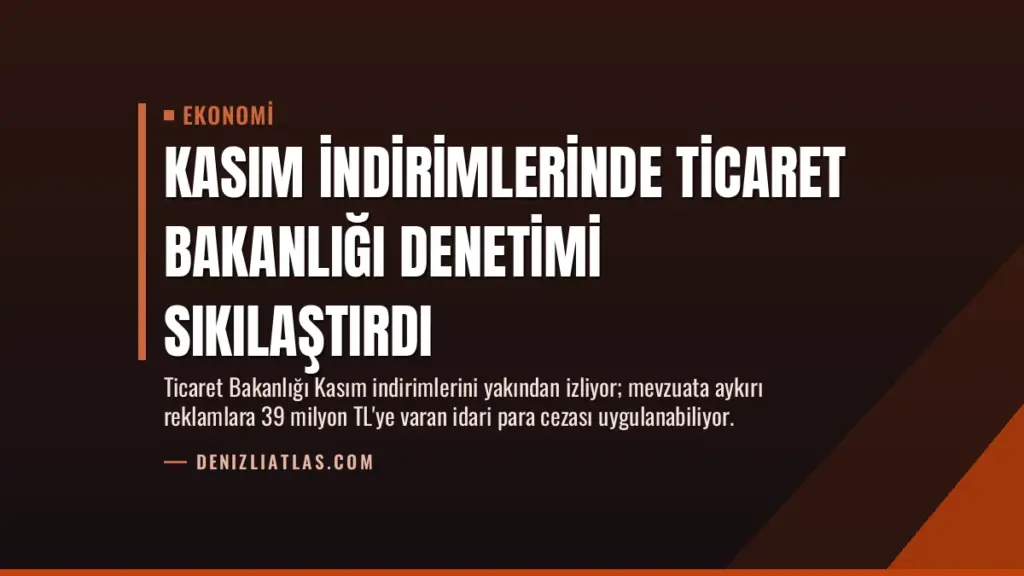 Kasım İndirimlerinde Ticaret Bakanlığı Denetimi Sıkılaştırdı