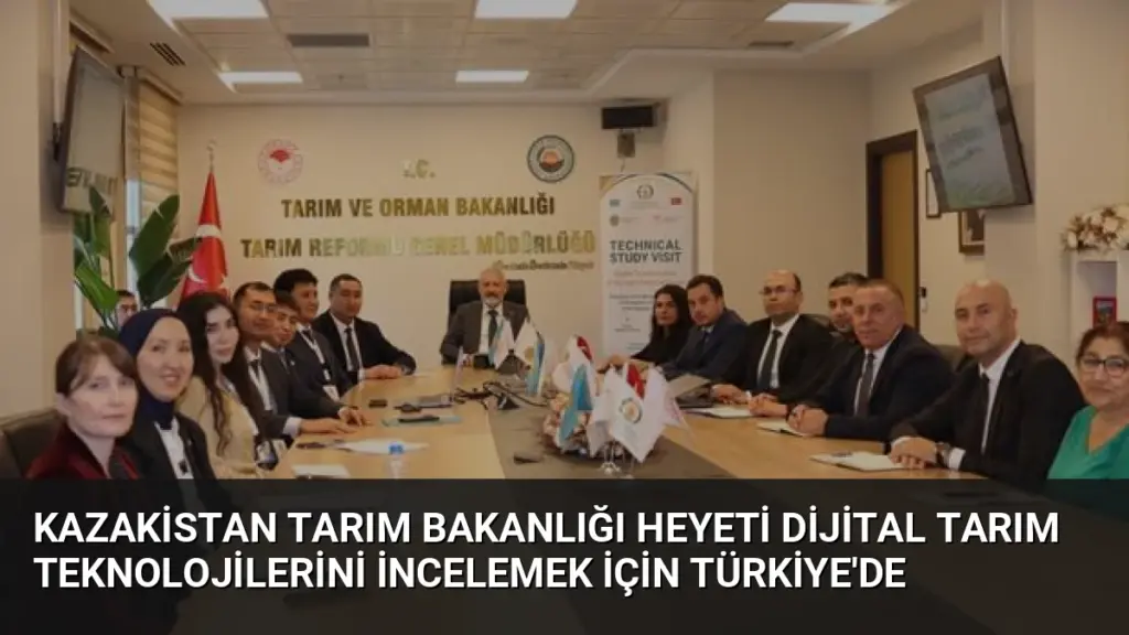 Kazakistan Tarım Bakanlığı Heyeti Dijital Tarım Teknolojilerini İncelemek İçin Türkiye'de