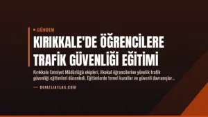 Kırıkkale'de Öğrencilere Trafik Güvenliği Eğitimi