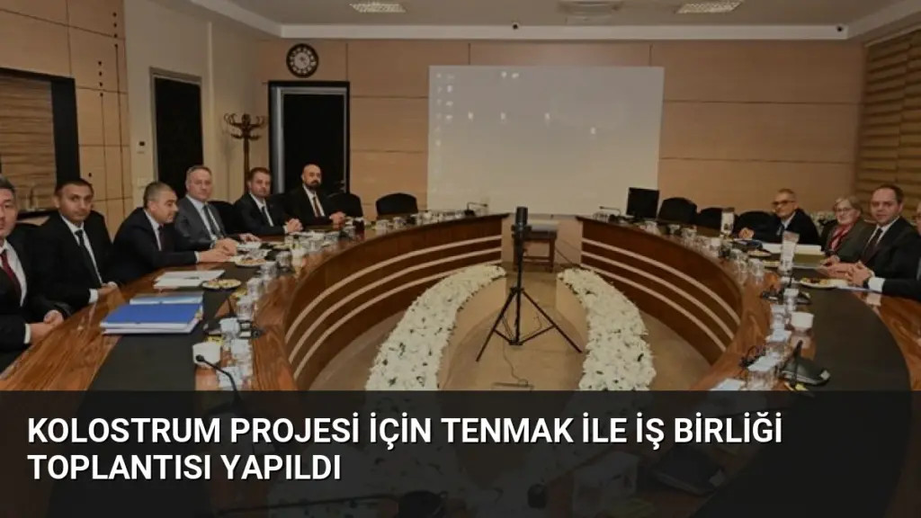 Kolostrum Projesi İçin TENMAK İle İş Birliği Toplantısı Yapıldı