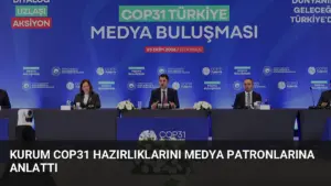 Kurum COP31 Hazırlıklarını Medya Patronlarına Anlattı