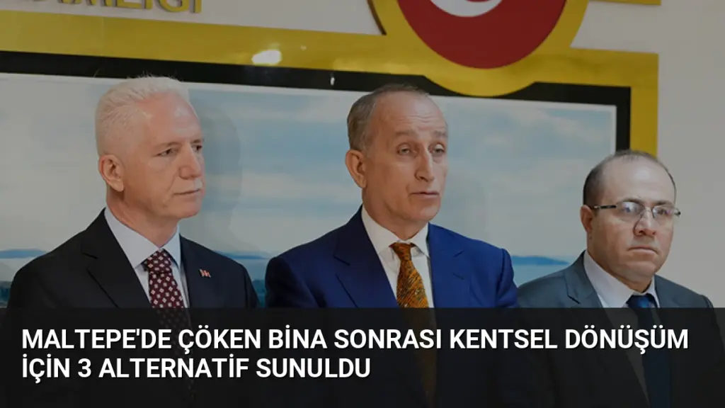 Maltepe'de Çöken Bina Sonrası Kentsel Dönüşüm İçin 3 Alternatif Sunuldu