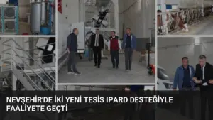 Nevşehir'de İki Yeni Tesis IPARD Desteğiyle Faaliyete Geçti
