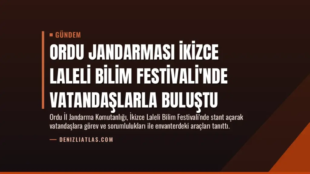 Ordu Jandarması İkizce Laleli Bilim Festivali'nde Vatandaşlarla Buluştu