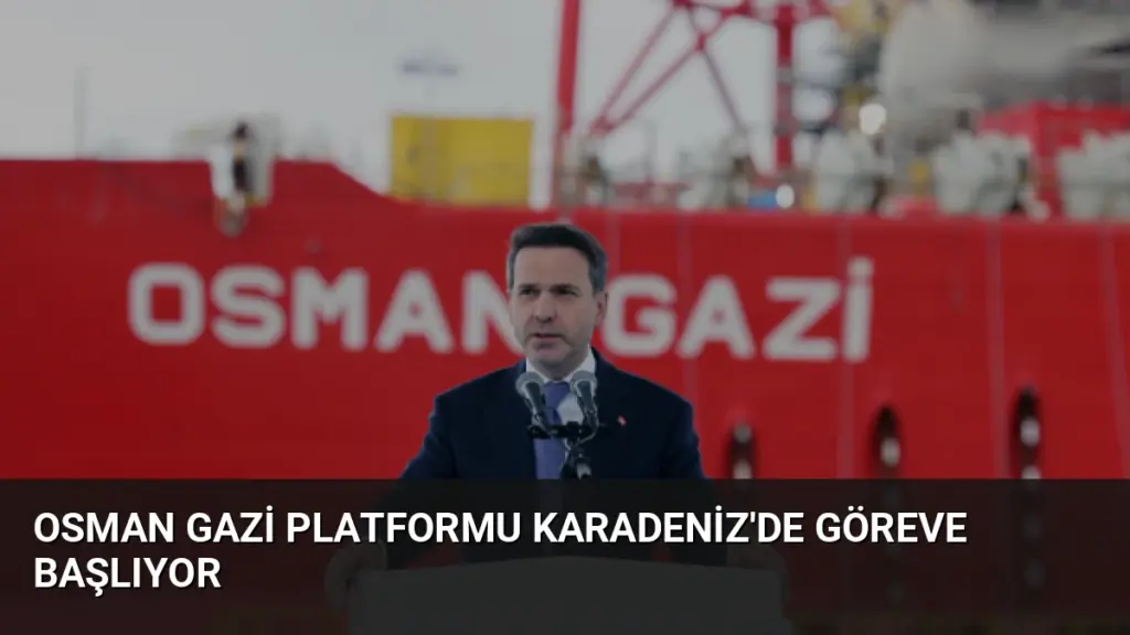 Osman Gazi Platformu Karadeniz'de Göreve Başlıyor