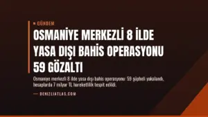 Osmaniye Merkezli 8 İlde Yasa Dışı Bahis Operasyonu 59 Gözaltı