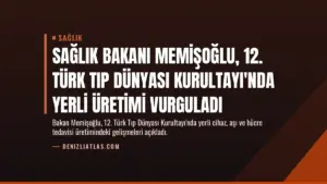 Sağlık Bakanı Memişoğlu, 12. Türk Tıp Dünyası Kurultayı'nda Yerli Üretimi Vurguladı