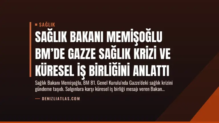 Sağlık Bakanı Memişoğlu BM’de Gazze Sağlık Krizi ve Küresel İş Birliğini Anlattı