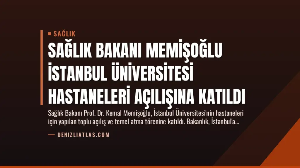 Sağlık Bakanı Memişoğlu İstanbul Üniversitesi Hastaneleri Açılışına Katıldı