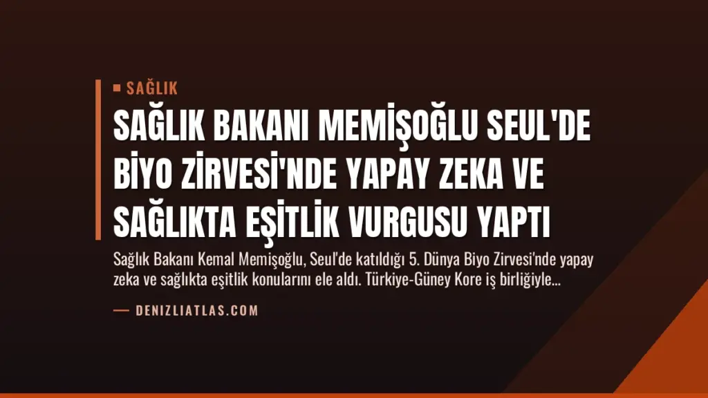 Sağlık Bakanı Memişoğlu Seul'de Biyo Zirvesi'nde Yapay Zeka ve Sağlıkta Eşitlik Vurgusu Yaptı