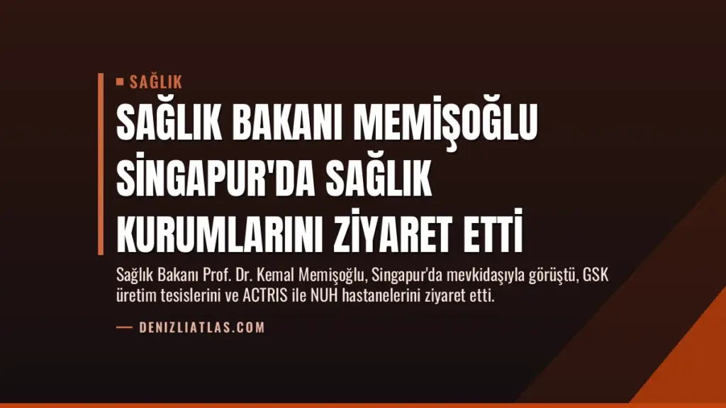 Sağlık Bakanı Memişoğlu Singapur'da Sağlık Kurumlarını Ziyaret Etti