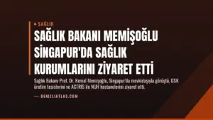 Sağlık Bakanı Memişoğlu Singapur'da Sağlık Kurumlarını Ziyaret Etti