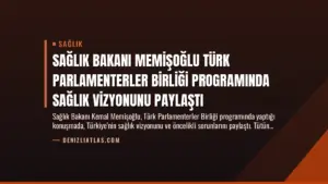 Sağlık Bakanı Memişoğlu Türk Parlamenterler Birliği Programında Sağlık Vizyonunu Paylaştı