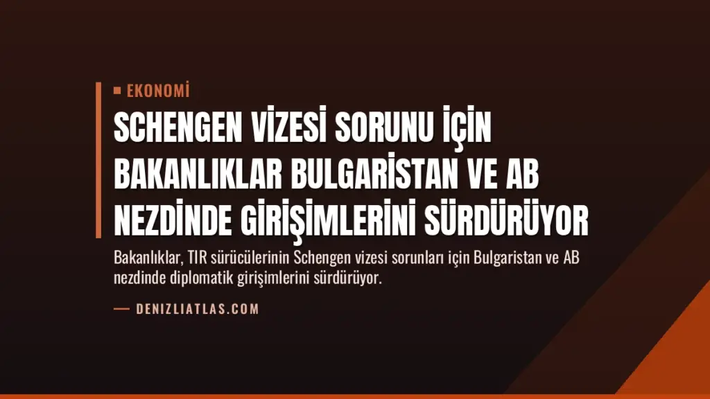 Schengen Vizesi Sorunu İçin Bakanlıklar Bulgaristan ve AB Nezdinde Girişimlerini Sürdürüyor