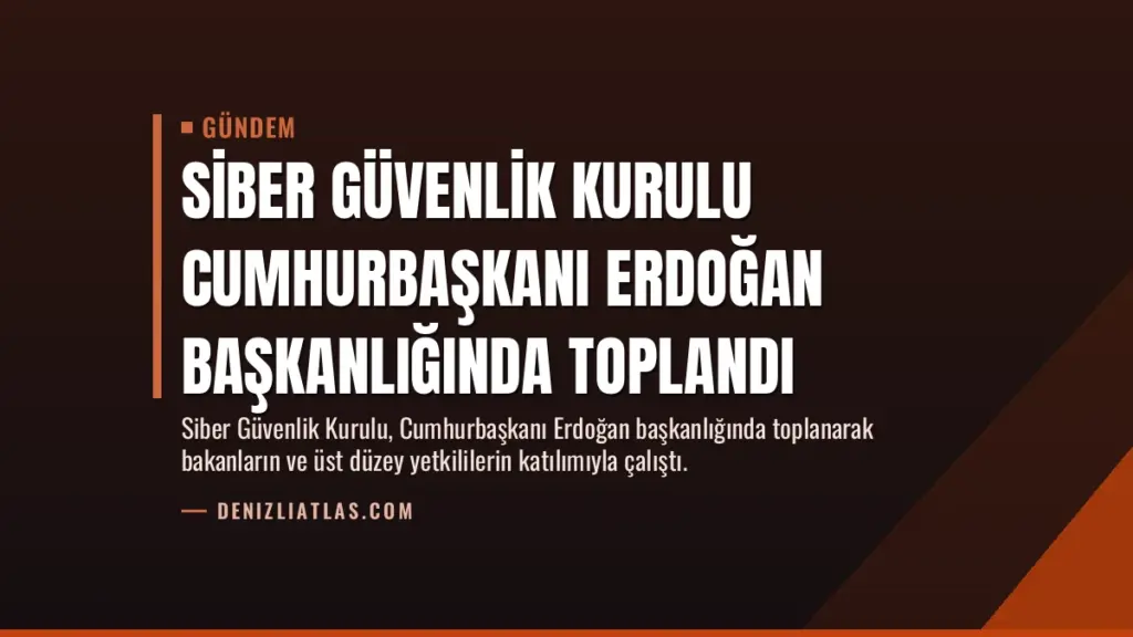 Siber Güvenlik Kurulu Cumhurbaşkanı Erdoğan Başkanlığında Toplandı